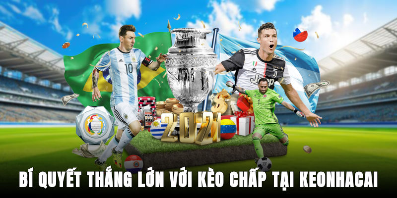 Khám Phá Bí Quyết Thắng Lớn Với Kèo Chấp Tại Keonhacai