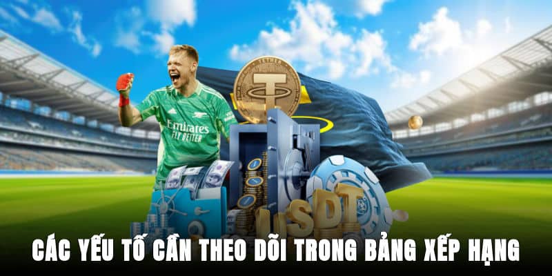 Các yếu tố cần theo dõi trong bảng xếp hạng