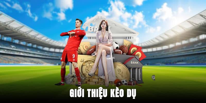 Giới thiệu kèo dụ