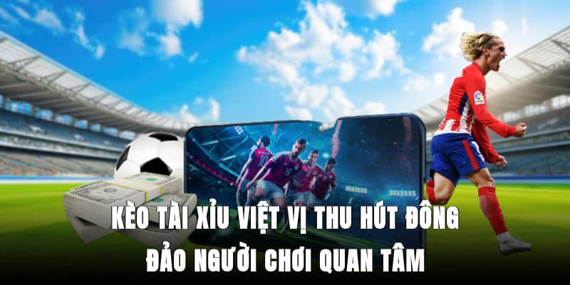 Kèo tài xỉu việt vị thu hút đông đảo người chơi quan tâm