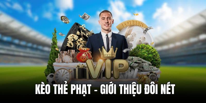Kèo thẻ phạt - giới thiệu đôi nét