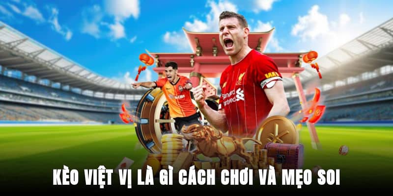 Kèo Việt Vị Là Gì? Cách Chơi Và Mẹo Soi Chuẩn
