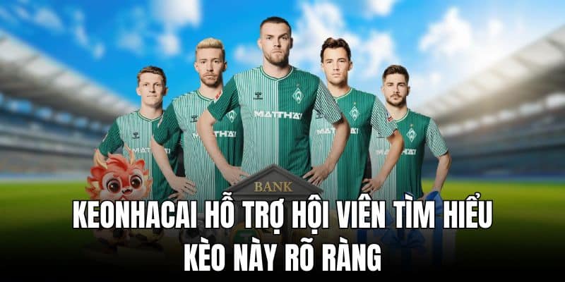 Keonhacai hỗ trợ hội viên tìm hiểu kèo này rõ ràng