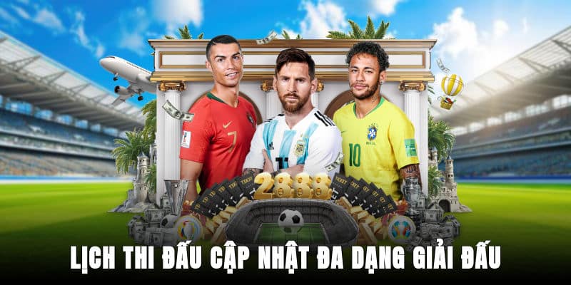 Lịch thi đấu cập nhật đa dạng giải đấu