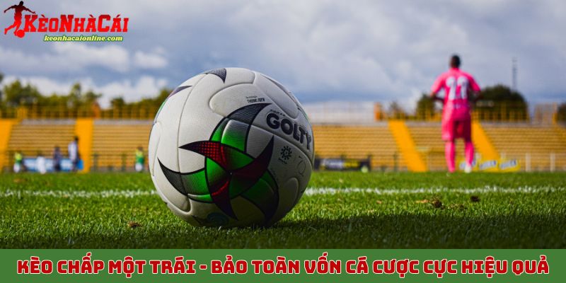 Kèo chấp một trái