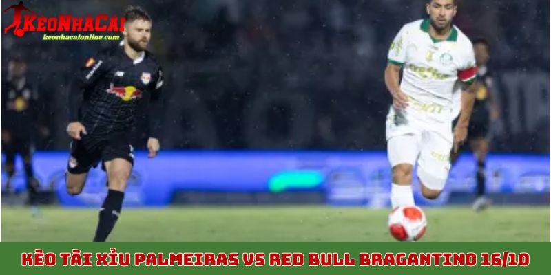 Dự đoán tài xỉu Palmeiras vs Red Bull Bragantino 16/10