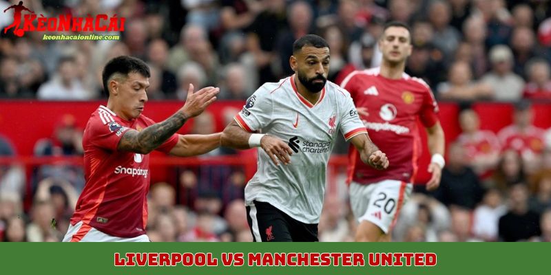 Liverpool vs Manchester United