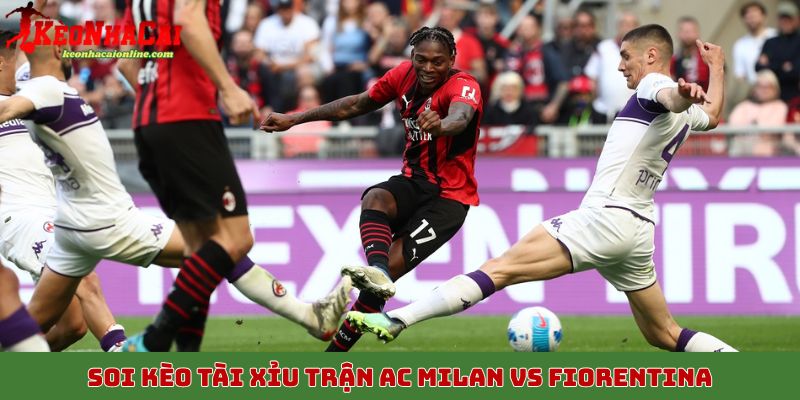 Soi kèo tài xỉu trận AC Milan vs Fiorentina ngày 20/10