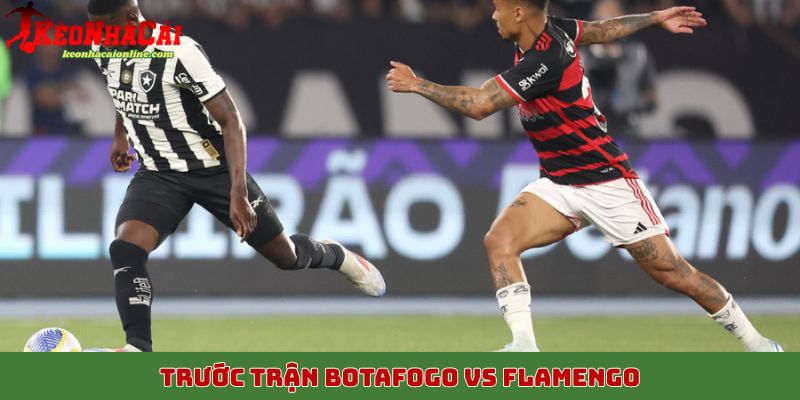 Thông tin trước trận Botafogo vs Flamengo ngày 16/10