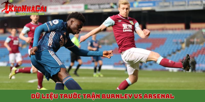 Dữ liệu trước trận Burnley vs Arsenal, 1/11