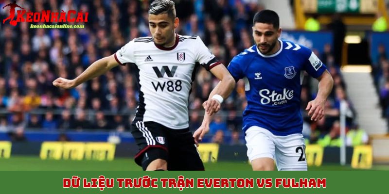Dữ liệu trước trận Everton vs Fulham, 8/11