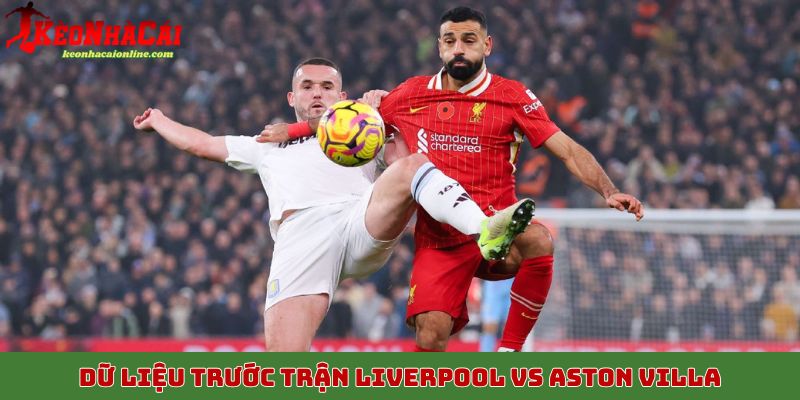Dữ liệu trước trận Liverpool vs Aston Villa, 2/11