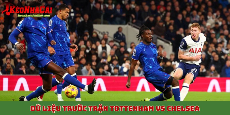 Dữ liệu trước trận Tottenham vs Chelsea, 2/11