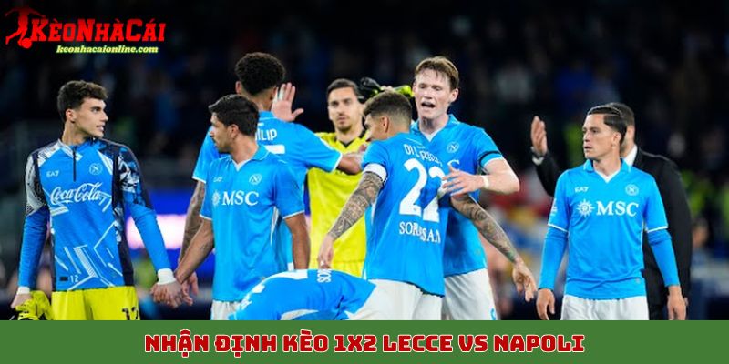 Nhận định kèo 1x2 Lecce vs Napoli, 29/10
