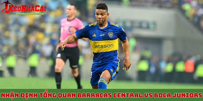 Nhận định tổng quan trận đấu Barracas Central vs Boca Juniors, 28/10
