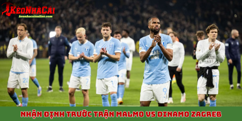 Nhận định trước trận Malmo vs Dinamo Zagreb 24/10