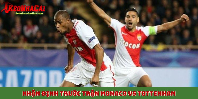 Nhận định trước trận Monaco vs Tottenham, C1 châu Âu 2025