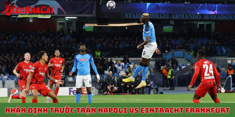 Nhận định trước trận Napoli vs Eintracht Frankfurt, 5/11