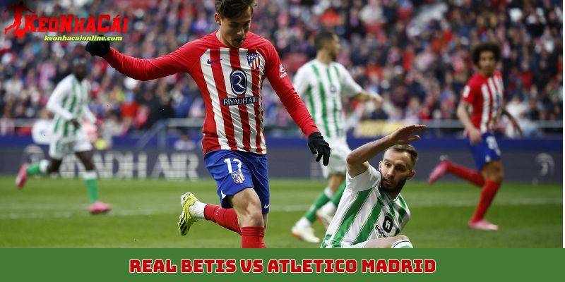 Real Betis vs Atletico Madrid