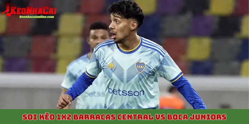 Soi kèo, nhận định tỷ lệ 1X2 Barracas Central vs Boca Juniors, 28/10