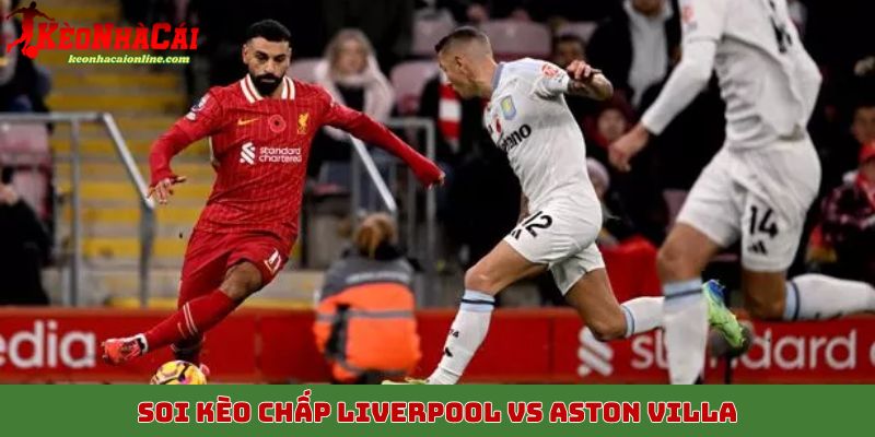 Soi kèo chấp Liverpool vs Aston Villa, 2/11