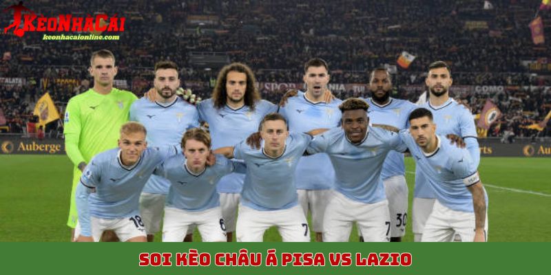 Soi kèo châu Âu Pisa vs Lazio, 31/10