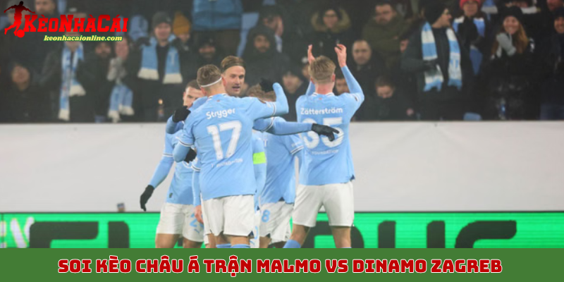 Soi kèo châu Á trận Malmo vs Dinamo Zagreb 24/10