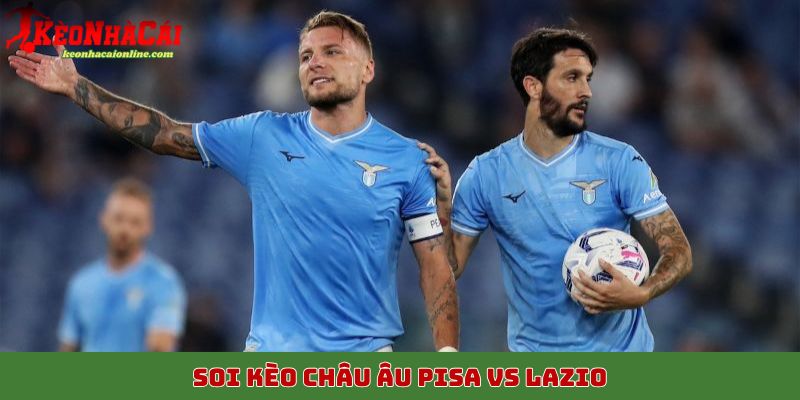 Soi kèo châu Á trận đấu giữa Pisa vs Lazio, 31/10
