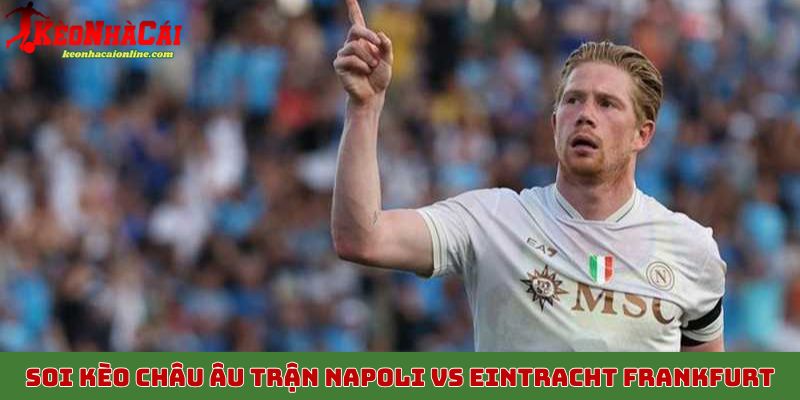 Soi kèo châu Âu trận Napoli vs Eintracht Frankfurt, 5/11
