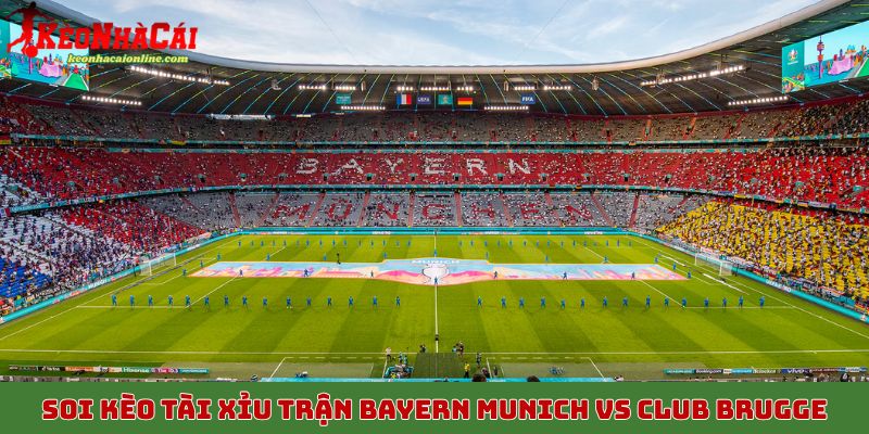 Soi kèo tài xỉu trận Bayern Munich vs Club Brugge 23/10