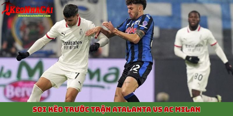 Soi kèo trước trận Atalanta vs AC Milan, 29/10