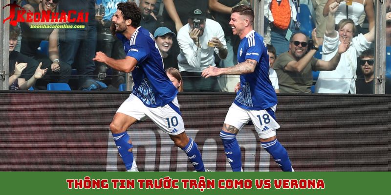 Thông tin trước trận Como vs Verona ngày 30/10