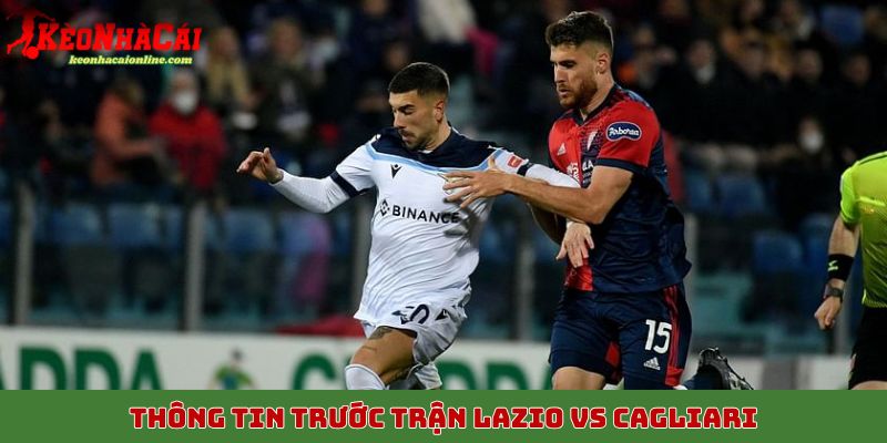 Thông tin trước trận Lazio vs Cagliari, 4/11