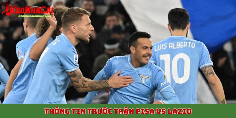 Thông tin trước trận Pisa vs Lazio, 31/10